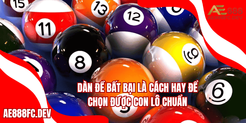 Dàn đề bất bại là cách hay để chọn được con lô chuẩn