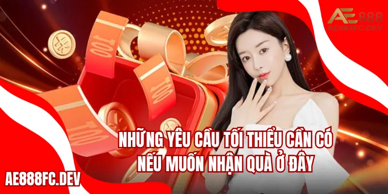 Những yêu cầu tối thiểu cần có nếu muốn nhận quà ở đây