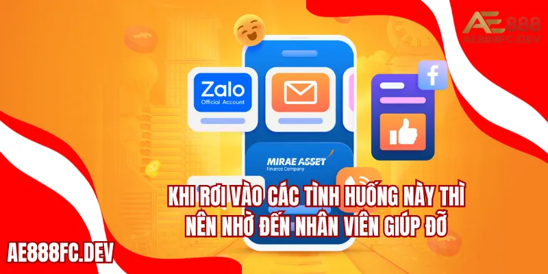 Khi rơi vào các tình huống này thì nên nhờ đến nhân viên giúp đỡ
