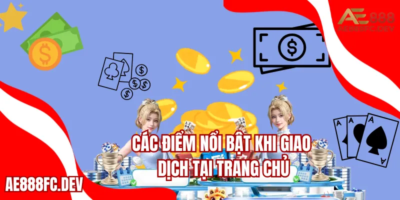 Các điểm nổi bật khi giao dịch tại trang chủ