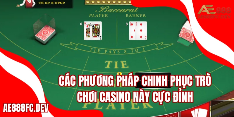 Các phương pháp chinh phục trò chơi casino này cực đỉnh