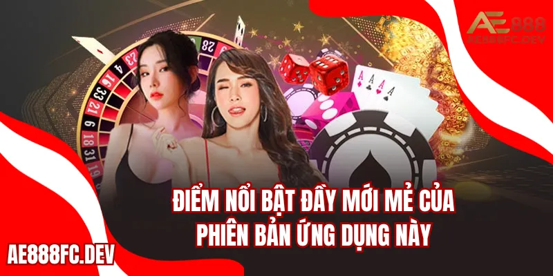 Điểm nổi bật đầy mới mẻ của phiên bản ứng dụng này