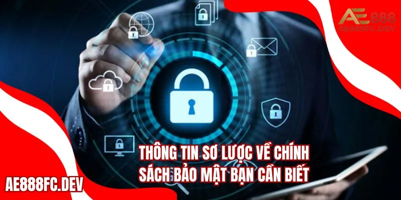 Thông tin sơ lược về chính sách bảo mật bạn cần biết