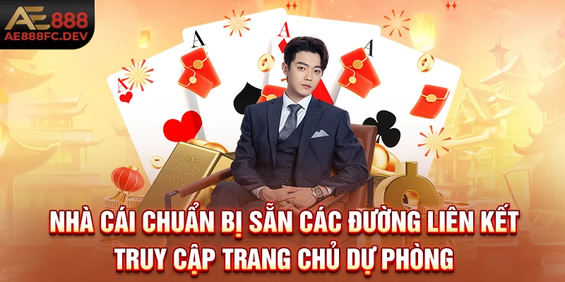 Nhà cái chuẩn bị sẵn các đường liên kết truy cập trang chủ dự phòng